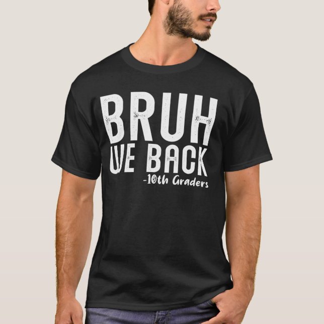 Camiseta Bruh Nós devolvemos os 10º Grades Primeiro Dia de  (Frente)