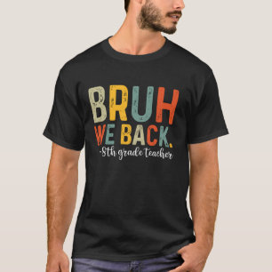 Camiseta Bruh, Nós Devolvemos Professor do 8º ano, Primeiro
