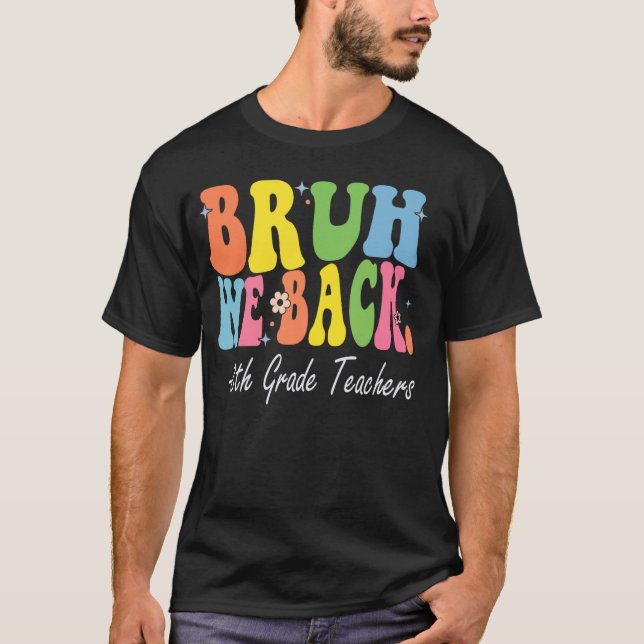 Camiseta Bruh, nós devolvemos professores do 8º ano, entram (Frente)