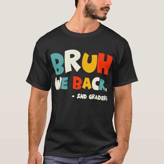 Camiseta Bruh, Nós Devolvemos segundos De Volta À Escola (Frente)