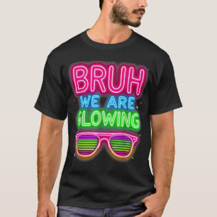 Camiseta Bruh, Nós Estamos Brilhando Na Minha Era Brilhante