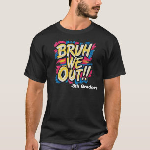 Camiseta Bruh Nós Estamos Felizes Último Dia De Aula Profes