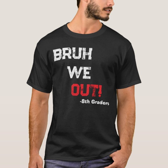 Camiseta Bruh Nós Estamos Felizes Último Dia De Aula Profes (Frente)