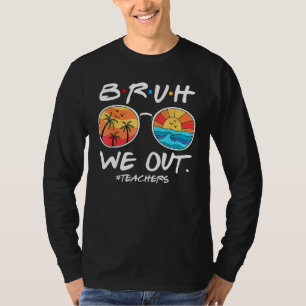 Camiseta Bruh Nós Estamos Fora Professores Fim Do Ano Letiv