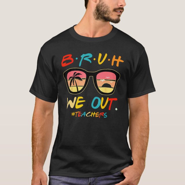 Camiseta Bruh Nós Estamos Fora Professores Fim Do Ano Letiv (Frente)