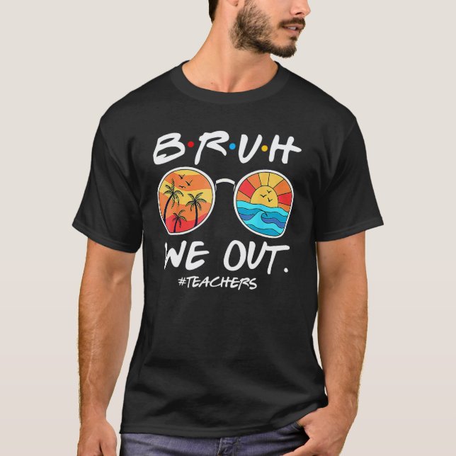 Camiseta Bruh Nós Estamos Fora Professores Fim Do Ano Letiv (Frente)
