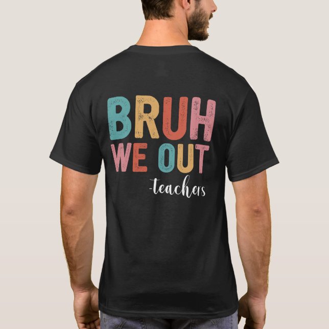 Camiseta Bruh Nós Estamos Fora Professores Fim do Ano Letiv (Verso)