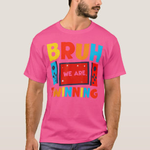 Camiseta Bruh Nós estamos ganhando Rapazes Dia Engraçado do