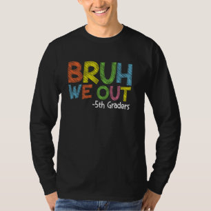 Camiseta Bruh Nós Fizemos 5 Graduação De 5º Graduação Cla
