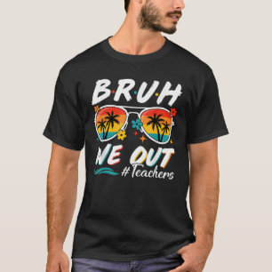 Camiseta Bruh, Nós Fizemos A Escola De Professores Fora Da