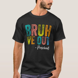Camiseta Bruh Nós Fizemos A Graduação Pré-Escolar Da Classe