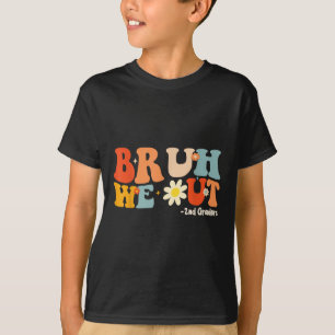 Camiseta Bruh Nós Fizemos Graduação De segundo De Segundo G