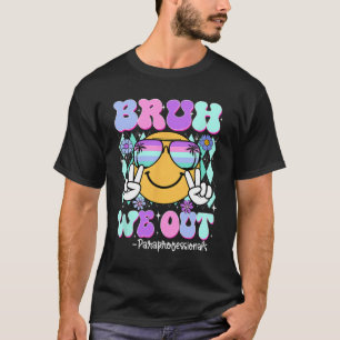 Camiseta Bruh, Nós Fizemos Paraprofissionais No Dia Passado