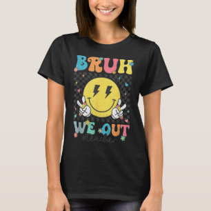 Camiseta Bruh, Nós Retiramos Professores Fim Do Ano Escolar
