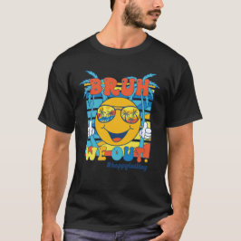 Camiseta Bruh Nós Saímos Felizes No Último Dia da Escola Gr