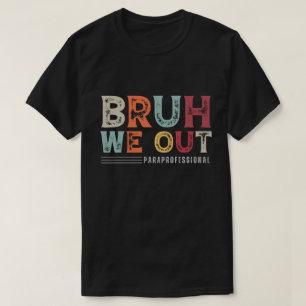 Camiseta Bruh Nós Saímos Paraprofessionalmente - Fim do Ano