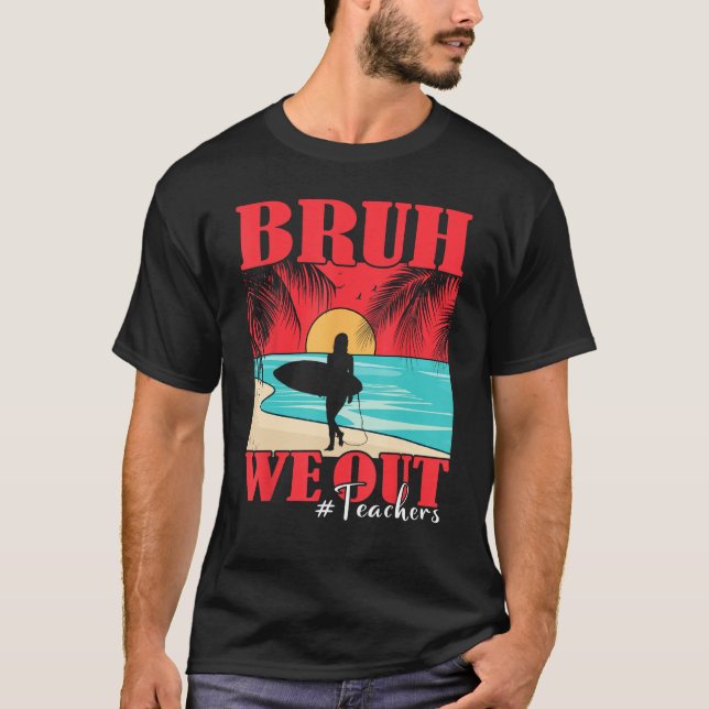 Camiseta Bruh Nós Saímos Professora Feliz No Último Dia De  (Frente)