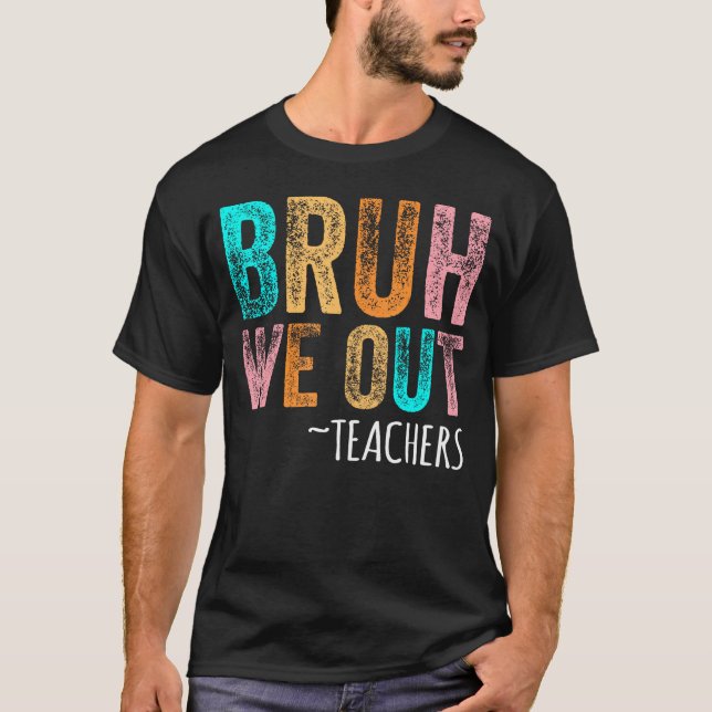Camiseta Bruh, Nós Saímos Professores Felizes No Dia Passad (Frente)