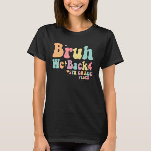Camiseta Bruh Nós Voltamos à 5 do ano 1rua Dia da Faculdade