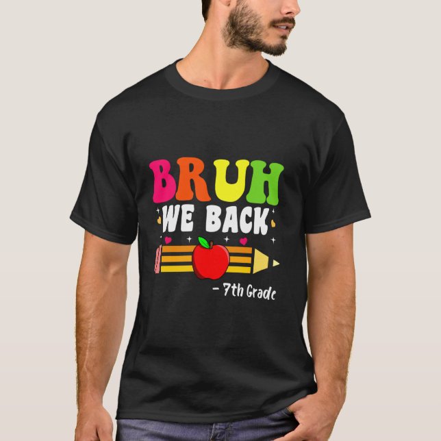 Camiseta Bruh, nós voltamos à 7 de volta à escola no primei (Frente)