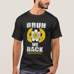 Camiseta Bruh, Nós Voltamos A Sorrir De Volta Para A Escola