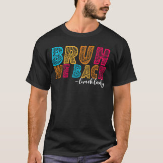 Camiseta Bruh, Nós Voltamos Ao Almoço, Senhora Primeiro Dia