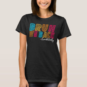 Camiseta Bruh, Nós Voltamos Ao Almoço, Senhora Primeiro Dia