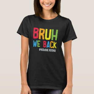 Camiseta Bruh Nós Voltamos Enfermeiras da Escola Engraçado 