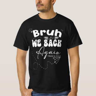 Camiseta Bruh Nós Voltamos Novamente De Volta à Escola Gráf