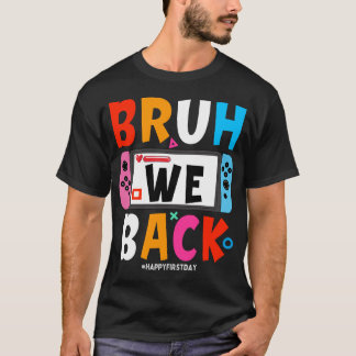 Camiseta Bruh, Nós Voltamos Para O Feliz Jogo Do Primeiro D