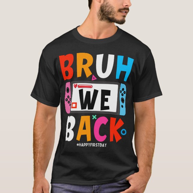 Camiseta Bruh, Nós Voltamos Para O Feliz Jogo Do Primeiro D (Frente)