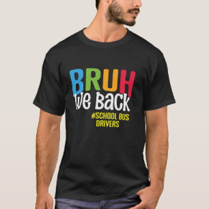 Camiseta Bruh, Nós Voltamos Para O Ônibus Escolar