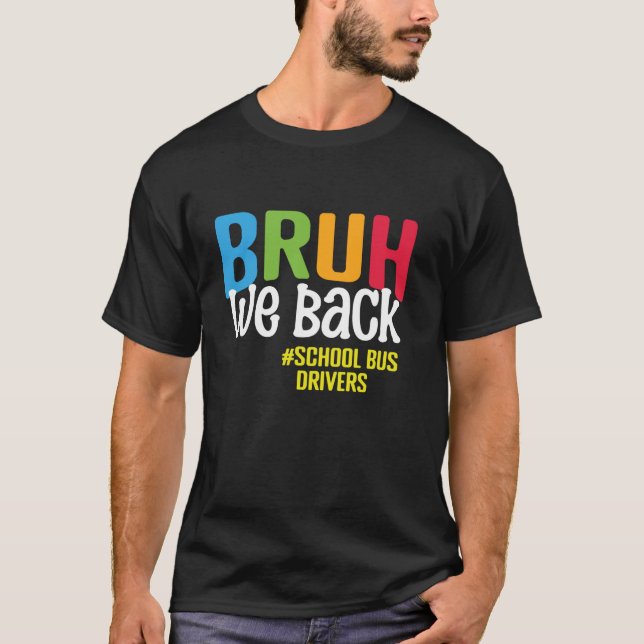 Camiseta Bruh, Nós Voltamos Para O Ônibus Escolar (Frente)