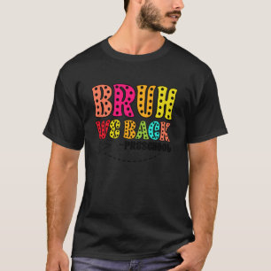 Camiseta Bruh Nós Voltamos Pré-Escola Divertido Volta às Au