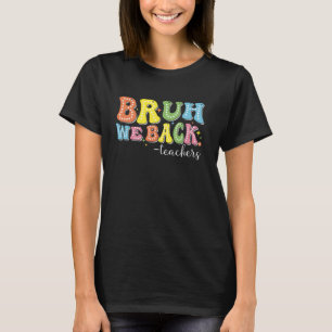 Camiseta Bruh Nós Voltamos Professores Sala De Aula Educaçã