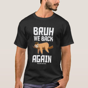 Camiseta Bruh Nós Voltamos Sloth Fofo De Volta às Aulas Pro