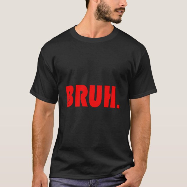 Camiseta Bruh Para Ns Adolescentes Rapazes (Frente)