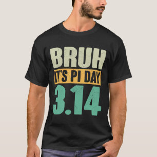 Camiseta Bruh Pi Dia 3,14 Pi Número Professor De Matemática