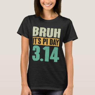 Camiseta Bruh Pi Dia 3,14 Pi Número Professor De Matemática