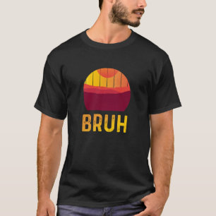 Camiseta Bruh Popular Slang Cote s para Teens Meme Bruh