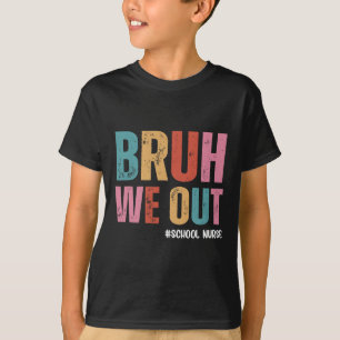 Camiseta Bruh, Saímos Enfermeira Na Escola No Dia Passado