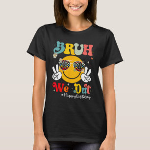 Camiseta Bruh, Saiu Feliz No Último Dia Do Professor