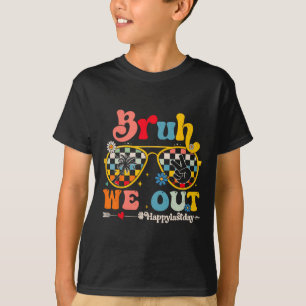 Camiseta Bruh, Saiu Feliz No Último Dia Do Professor