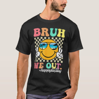 Camiseta Bruh, Saiu Feliz No Último Dia Do Professor