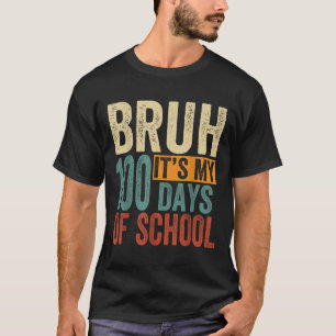 Camiseta Bruh São Os Meus 100 Dias De Meninos Escolares 100