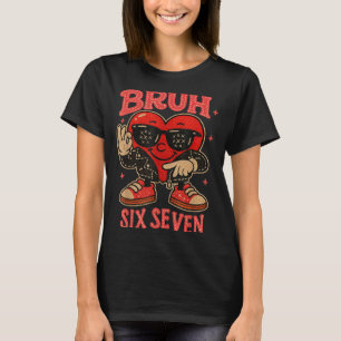 Camiseta Bruh Seis Sete Valentine Coração Fofo 67 Meme Meni