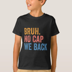 Camiseta Bruh Sem Mentira Nós Voltamos Gen Z Divertido Volt
