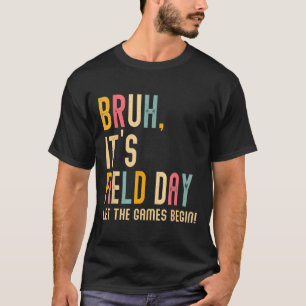 Camiseta Bruh Seu Dia De Campo Deixou Os Jogos Começarem A