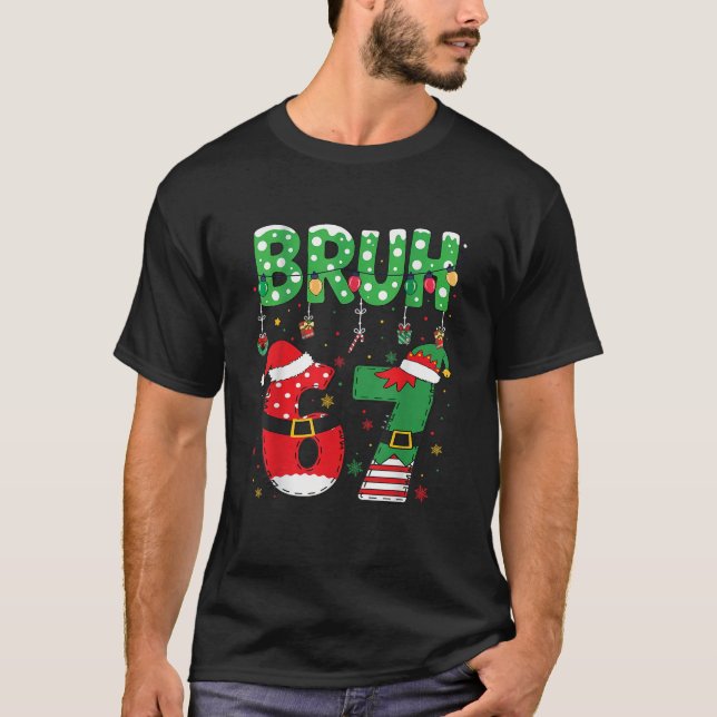 Camiseta Bruh Six Seven 67 Meme 6 7 Elfo Natal (Frente)