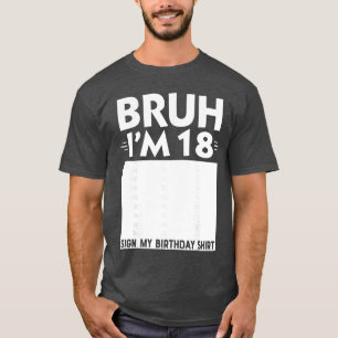 Camiseta Bruh sou um presente de 18 anos Sinal de rapaz de 